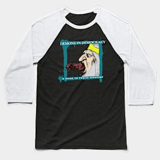 Demons In Democracy Baseball T-Shirt